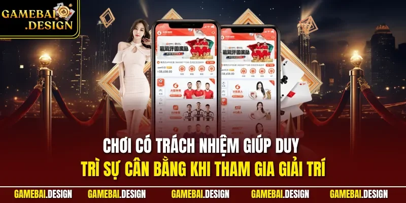 Chơi có trách nhiệm 1 Chơi có trách nhiệm giúp duy trì sự cân bằng khi tham gia giải trí
