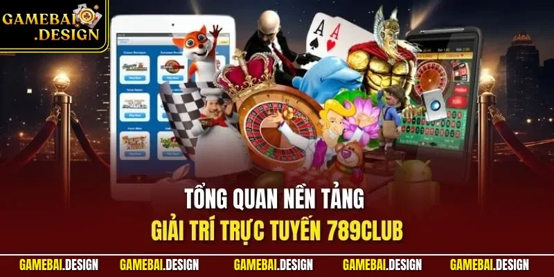 789CLUB – Đánh Giá Chi Tiết Cổng Game Giải Trí Uy Tín 2026 2 Tổng quan nền tảng giải trí trực tuyến 789CLUB